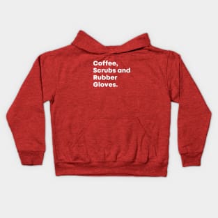 Coffee, Scrubs and Rubber Gloves Nurse Quote Kids Hoodie